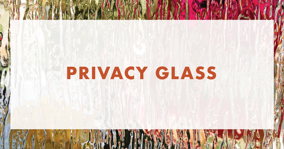 Make Your Home More Beautiful and Safe with Privacy Glass Inserts